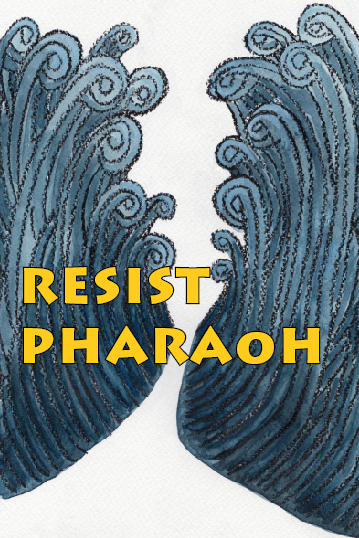 ls-art-1 art depicting the parted red sea with text reading resist pharaoh