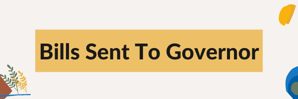 Bills Sent to Governor Bills Sent to Governor graphic